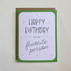 Happy Birthday to my Favorite Person Card