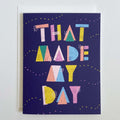 Pastel Thank you card with Geometric Letters that says That Made My Day